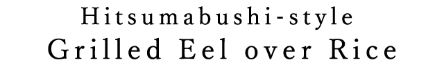Hitsumabushi-style Grilled